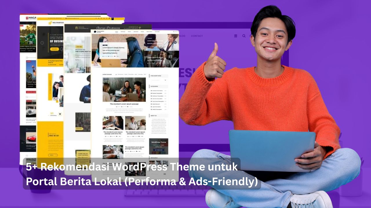5+ Rekomendasi WordPress Theme untuk Portal Berita Lokal (Performa & Ads-Friendly)
